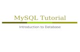 MySQL Tutorial Introduction to Database. Introduction of MySQL  MySQL is an SQL (Structured Query Language) based relational database management system.