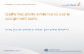 Gathering photo evidence to use in assignment tasks Using a smart phone to unload your photo evidence.