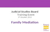 Judicial Studies Board Training Event 3 rd October 2015 Family Mediation.