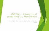 ATMS 360 – University of Nevada Reno CO 2 Measurements Presented by Nick Burgener, Sam Taylor, and Jasmine White.