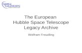 The European Hubble Space Telescope Legacy Archive Wolfram Freudling.