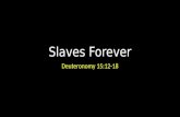 Slaves Forever Deuteronomy 15:12-18. Background on Loving God.