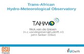 1 Nick van de Giesen (n.c.vandegiesen@tudelft.nl) John Selker (OSU) Trans-African Hydro-Meteorological Observatory.