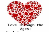Love Through the Ages: Revision resources. Key eras to remember: Middle Ages/Medieval: 5 th – 15 th C Renaissance: 14 th – 17 th C – Elizabethan:1558-1603.
