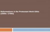 Reformations & the Protestant Work Ethic (1500s -1700s)