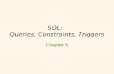 1 SQL: Queries, Constraints, Triggers Chapter 5. 2 Overview: Features of SQL  Data definition language: used to create, destroy, and modify tables and.