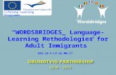 “WORDSBRIDGES_ Language- Learning Methodologies for Adult Immigrants” GRU-10-P-LP-62-MM-IT Lifelong Learning Programme.