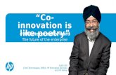 “Co-innovation is like poetry” #HPEnterpriseForward The future of the enterprise Sukhi Gill Chief Technologist, EMEA, HP Enterprise Services and HP Fellow.