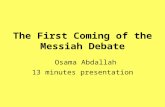 The First Coming of the Messiah Debate Osama Abdallah 13 minutes presentation.