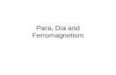 Para, Dia and Ferromagnetism. Magnetization The presence (or absence) of a significant magnetic moment for atoms will govern how they respond to magnetic.