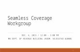 Seamless Coverage Workgroup DEC. 4, 2015 / 12:00 – 3:00 PM MN DEPT. OF REVENUE BUILDING (ROOM: SKJEGSTAD #2000) 1.
