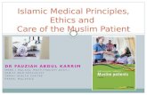 DR FAUZIAH ABDUL KARRIM MBBS ( MALAYA, MAFP,FRACGP( AUST.) FAMILY MED SPECIALIST TAPAH HEALTH CENTRE PERAK, MALAYSIA Islamic Medical Principles, Ethics.