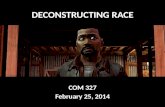 COM 327 February 25, 2014 DECONSTRUCTING RACE. QUIZ!!