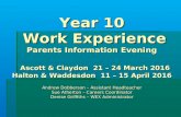 Year 10 Work Experience Parents Information Evening Ascott & Claydon 21 – 24 March 2016 Halton & Waddesdon 11 – 15 April 2016 Andrew Dobberson – Assistant.