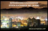 INTRODUCING KAZAKHSTAN STOCK EXCHANGE INC. (KASE) Relevant as of September 1, 2007.