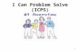 1 I Can Problem Solve (ICPS) #1 Overview. 2 Goal of ICPS To teach children thinking skills that can be used to help resolve or prevent “people” problems.