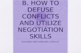 IV. NEGOTIATION B. HOW TO DEFUSE CONFLICTS AND UTILIZE NEGOTIATION SKILLS DEFUSING AND HANDLING CONFLICT.