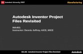 MA-401 Autodesk Inventor Project Files Revisited Autodesk Inventor Project Files Revisited MA401 Instructor: Dennis Jeffrey, AICE, MICE.