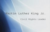Martin Luther King Jr. Civil Rights Leader  “Darkness cannot drive out darkness; only light can do that. Hate cannot drive out hate; only love can do.