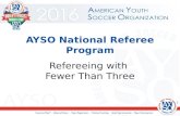 AYSO National Referee Program Refereeing with Fewer Than Three 1.