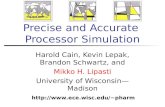 Precise and Accurate Processor Simulation Harold Cain, Kevin Lepak, Brandon Schwartz, and Mikko H. Lipasti University of Wisconsin—Madison pharm.