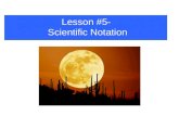 Lesson #5- Scientific Notation. When numbers get really ______ or For this reason we use Scientific Notation. really ______ it is inconvenient to write.