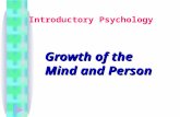 Introductory Psychology Growth of the Mind and Person.