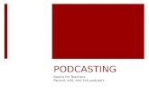 PODCASTING Basics for Teachers Record, edit, and link podcasts.