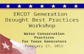 ERCOT Generation Drought Best Practices Workshop Water Conservation Practices for Texas Generators February 27, 2012.