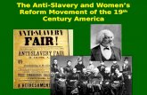 The Anti-Slavery and Women’s Reform Movement of the 19 th Century America.