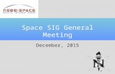 Space SIG General Meeting December, 2015. Welcome.