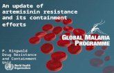 An update of artemisinin resistance and its containment efforts P. Ringwald Drug Resistance and Containment Unit.