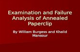 Examination and Failure Analysis of Annealed Paperclip By William Burgess and Khalid Mansour.