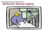 Introduction to Practical Behavior-Based Safety. 2 Goals In this presentation we will: Discuss the difference between system-driven (behavior-based) and.