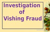 Investigation of Vishing Fraud Voice phishing is typically used to steal Credit Card /ATM Card numbers, PIN Numbers, CVV Number or other Banking credential.