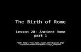 The Birth of Rome Lesson 20: Ancient Rome part 1 From:  me&story=_contents.