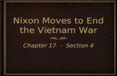 Nixon Moves to End the Vietnam War Chapter 17 - Section 4.