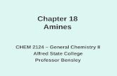 Chapter 18 Amines CHEM 2124 – General Chemistry II Alfred State College Professor Bensley.