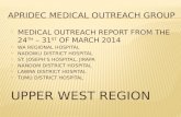 MEDICAL OUTREACH REPORT FROM THE 24 TH – 31 ST OF MARCH 2014  WA REGIONAL HOSPITAL  NADOWLI DISTRICT HOSPITAL  ST. JOSEPH’S HOSPITAL, JIRAPA  NANDOM.