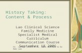 History Taking: Content & Process Lao Clinical Science Family Medicine Specialist Medical Curriculum Communication Course September 18 2006 Dr. Lanice.