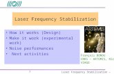 Laser Frequency Stabilization – 2004, May 04 1 Laser Frequency Stabilization François BONDU CNRS – ARTEMIS, Nice VIRGO How it works (Design) Make it work.