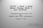 “Stuff I Wish I Knew About Change When I Got Started” Designed Exclusively for the OASFFA 2015 Fall Conference November 9, 2015 Terry D. Everson, Everson.