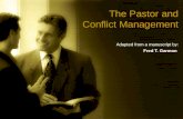 The Pastor and Conflict Management Adapted from a manuscript by: Fred T. Garmon.
