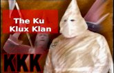The Ku Klux Klan. Birth of the Klan In 1866, Six ex- Confederate soldiers created a secret boys’ club.In 1866, Six ex- Confederate soldiers created a.
