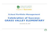 - 0 - School Portfolio Management Celebration of Success: GRASS VALLEY ELEMENTARY November 28, 2007.