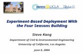 Experiment-Based Deployment With the Four Seasons Building Steve Kang Department of Civil & Environmental Engineering University of California, Los Angeles.