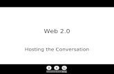 Web 2.0 Hosting the Conversation. The World in Which We Live The Consumer Is in Control.
