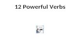 12 Powerful Verbs. What are the 12 Powerful Verbs? The 12 powerful verbs are those that appear most often on standardized tests. “By using these terms.