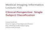 Medical Imaging Informatics Lecture #10: Clinical Perspective: Single Subject Classification Susanne Mueller M.D. Center for Imaging of Neurodegenerative.