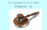 Chapter 12 The Supreme Court at Work A. The Supreme Court at Work When in session, the Court sits for two consecutive weeks each month, starting in October.